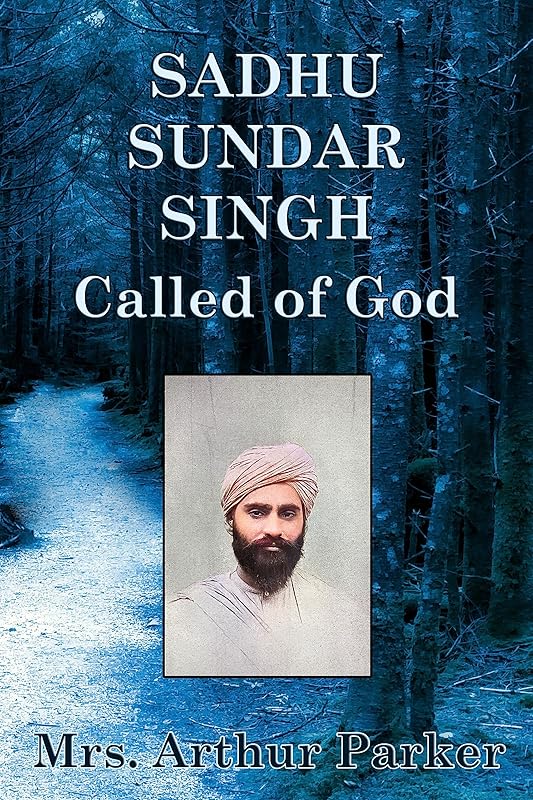 Sadhu Sundar Singh, Called of God by Mrs Arthur Parker