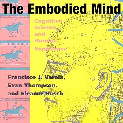 The Embodied Mind: Cognitive Science and Human Experience (MIT Press)