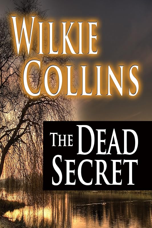 The Dead Secret by Wilkie Collins