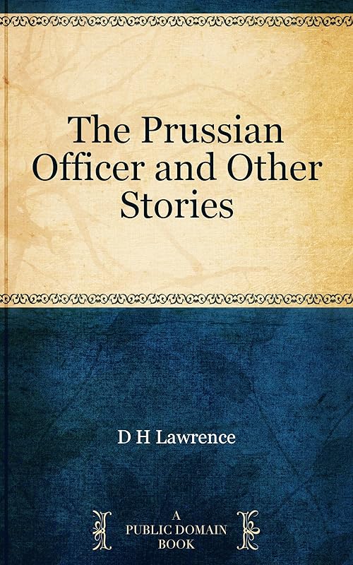 The Prussian Officer and Other Stories by D H Lawrence