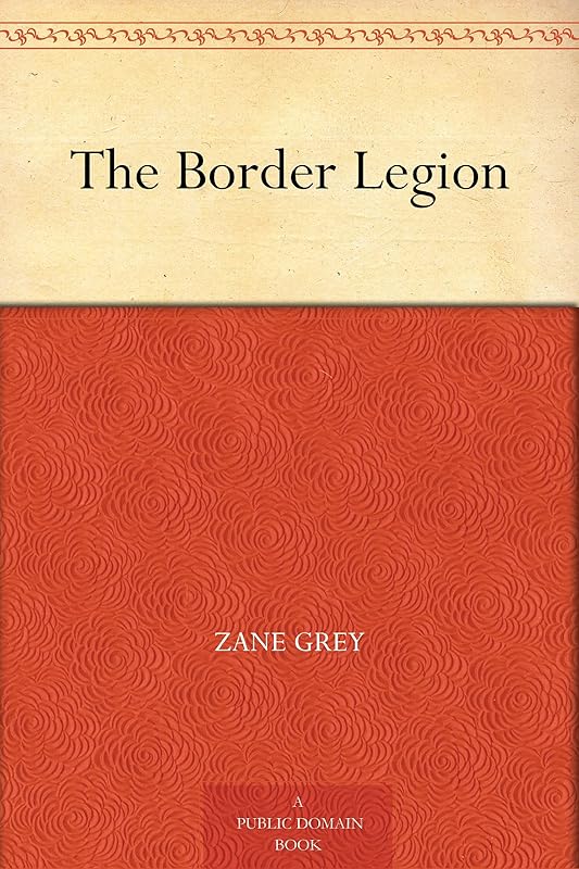 The Border Legion by Zane Grey