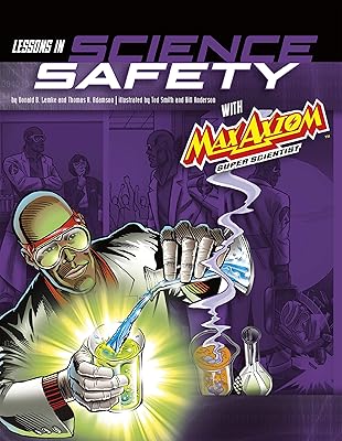 Lessons in Science Safety with Max Axiom Super Scientist: 4D an Augmented Reading Science Experience (Graphic Science 4D)