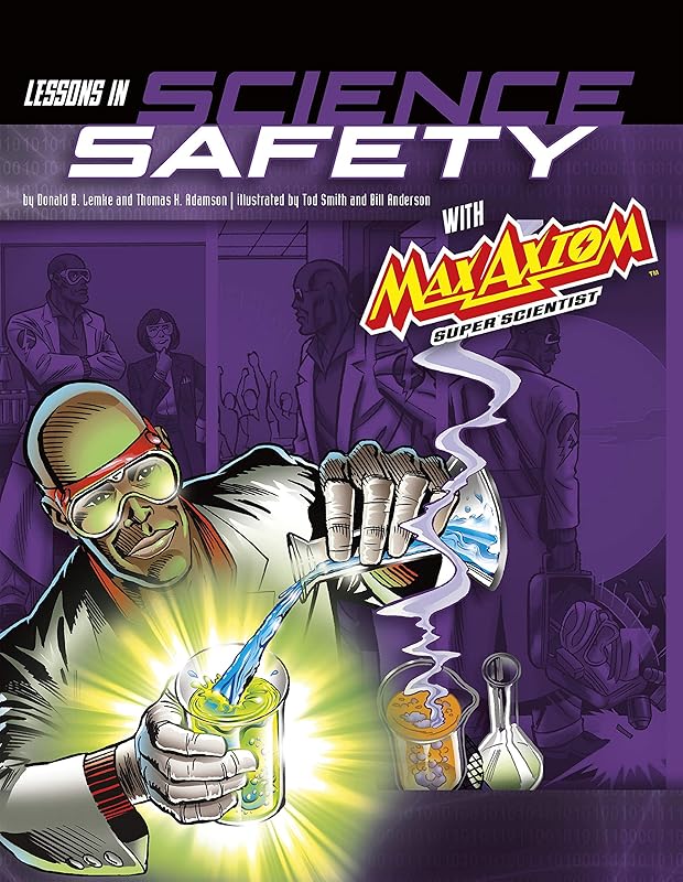 Lessons in Science Safety with Max Axiom Super Scientist: 4D an Augmented Reading Science Experience (Graphic Science 4D) by Thomas K. Adamson