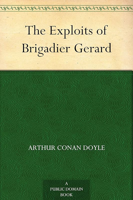 The Exploits of Brigadier Gerard by Sir Arthur Conan Doyle