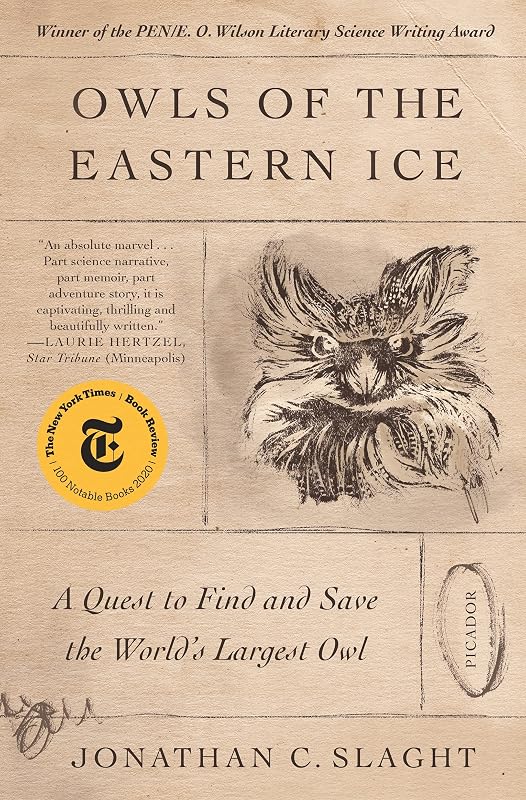 Owls of the Eastern Ice: A Quest to Find and Save the World's Largest Owl by Jonathan C. Slaght