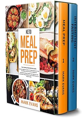 Keto Meal Prep: 2 Books in 1 - 70+ Quick and Easy Low Carb Keto Recipes to Burn Fat and Lose Weight & Simple, Proven Intermittent Fasting Guide for Beginners