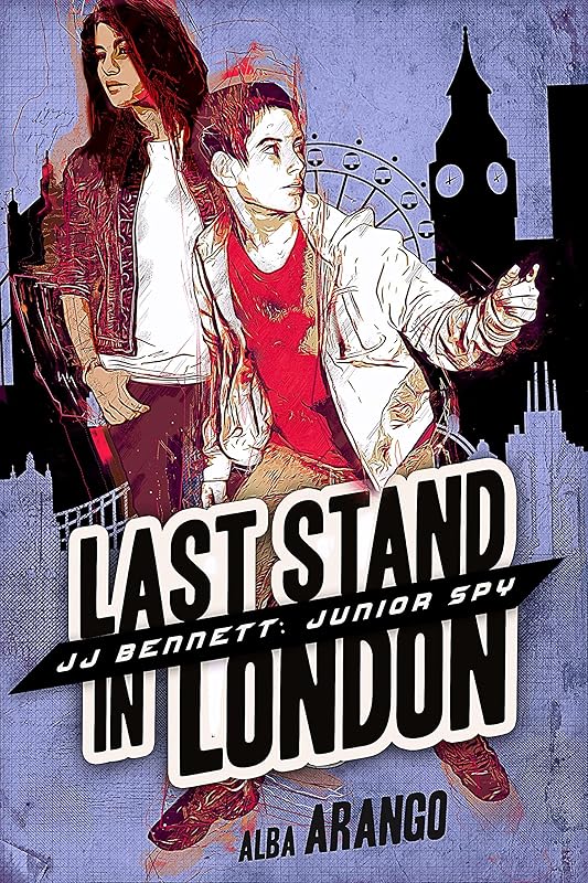 Last Stand in London (JJ Bennett: Junior Spy Book 5) by Alba Arango