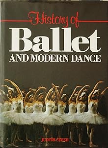 History of Ballet and Modern Dance by Judith Steeh
