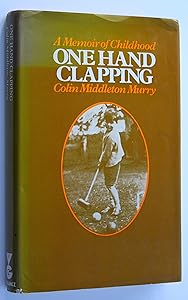 One hand clapping: A memoir of childhood by colin-middleton-murry