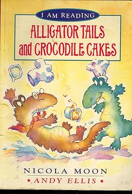 Alligator Tails and Crocodile Cakes (I Am Reading)