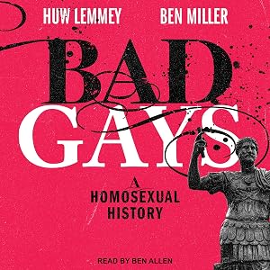 Bad Gays: A Homosexual History by Huw Lemmey