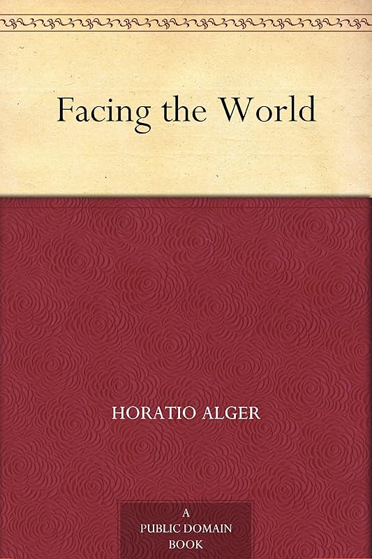 Facing the World by Horatio Alger