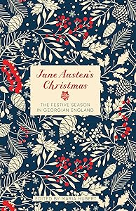 Jane Austen's Christmas: The Festive Season in Georgian England by Maria Hubert