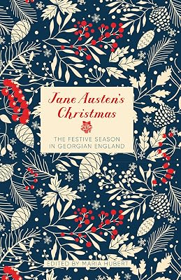 Jane Austen's Christmas: The Festive Season in Georgian England