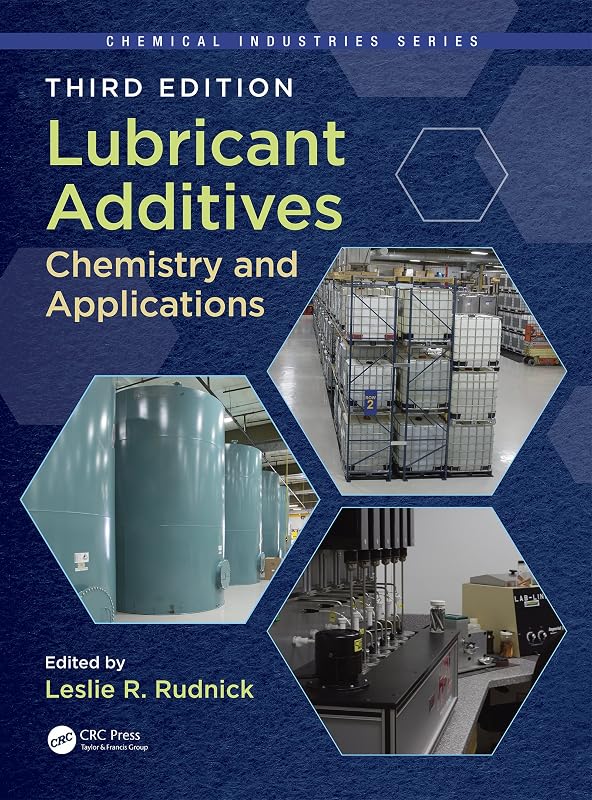 Lubricant Additives: Chemistry and Applications, Third Edition (Chemical Industries) by Leslie R. Rudnick