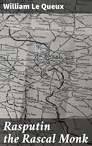 Rasputin the Rascal Monk: A Mystical Journey through Imperial Russia's Political Intrigue