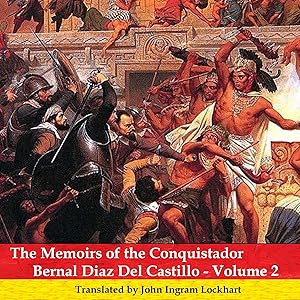 The Memoirs of the Conquistador Bernal Diaz del Castillo: Volume Two: Unabridged by Bernal Díaz del Castillo
