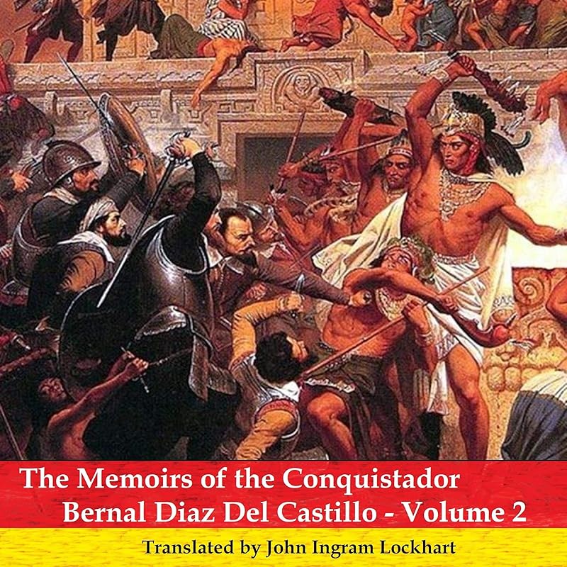 The Memoirs of the Conquistador Bernal Diaz del Castillo: Volume Two: Unabridged by Bernal Díaz del Castillo