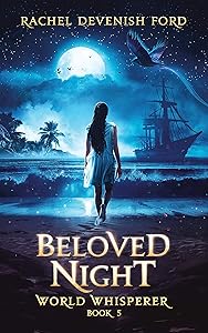 Beloved Night: A Fantasy Fiction Series (World Whisperer Book 5) by Rachel Devenish Ford