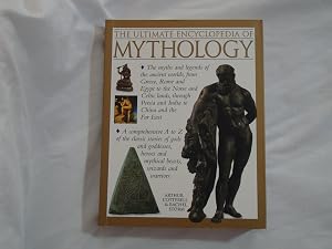 The Ultimate Encyclopedia of Mythology (The A-Z Guide to the Myths and Legends of the Ancient World) by Arthur Cotterell & Rachel Storm