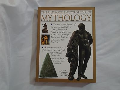 The Ultimate Encyclopedia of Mythology (The A-Z Guide to the Myths and Legends of the Ancient World)