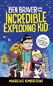Ben Braver and the Incredible Exploding Kid (Ben Braver, 2)