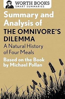 Summary and Analysis of The Omnivore's Dilemma: A Natural History of Four Meals 1: Based on the Book by Michael Pollan (Smart Summaries)