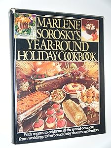 Marlene Sorosky's Year-Round Holiday Cookbook by Marlene Sorosky