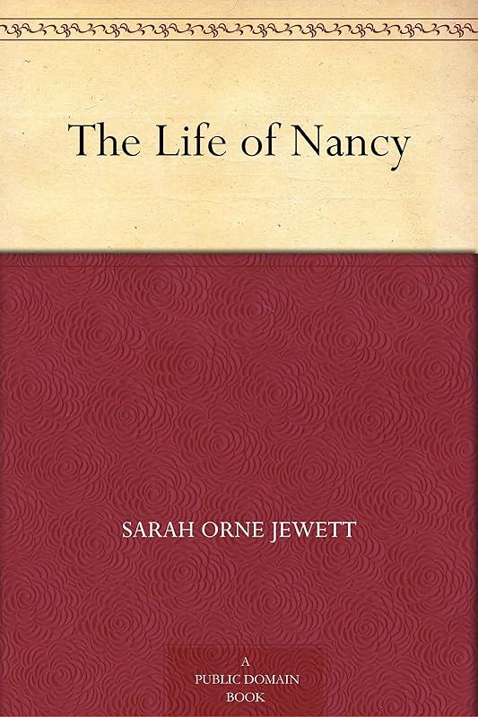 The Life of Nancy by Sarah Orne Jewett
