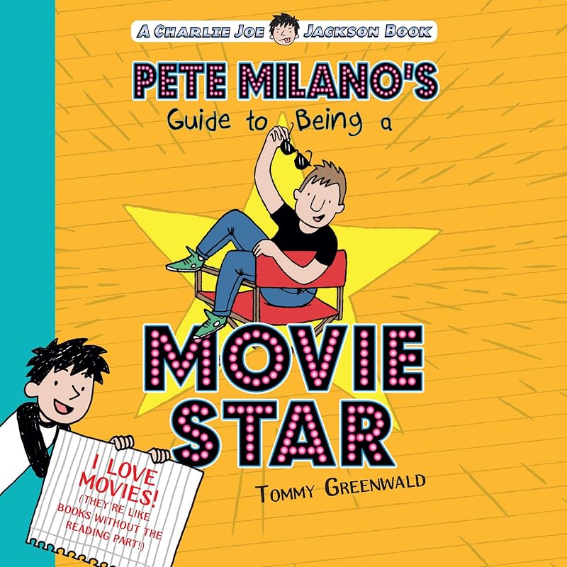 Pete Milano's Guide to Being a Movie Star: Charlie Joe Jackson by Tommy Greenwald