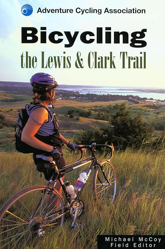 Bicycling the Lewis & Clark Trail by Michael Mccoy