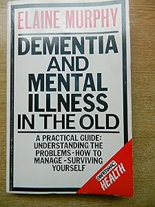 Dementia and Mental Illness in the Old (Papermac Health) by Elaine Murphy