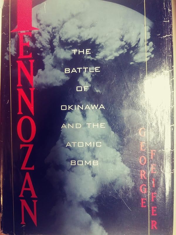 Tennozan: The Battle of Okinawa and the Atomic Bomb by George Feifer