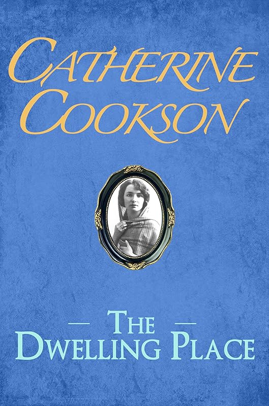 The Dwelling Place by Catherine Cookson