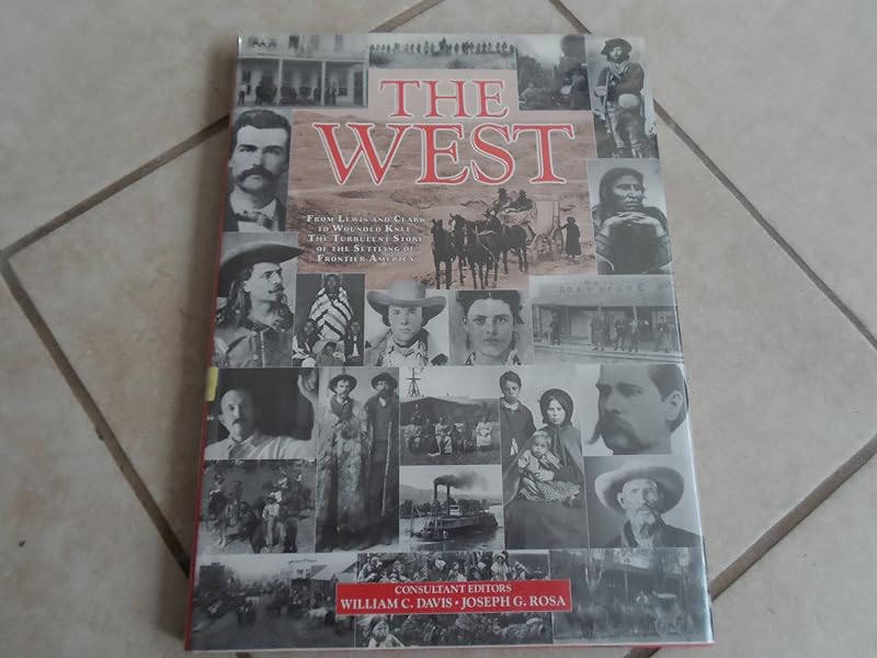 The West: From Lewis and Clark to Wounded Knee by William C. Davis