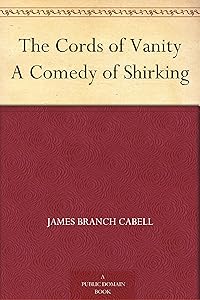 The Cords of Vanity A Comedy of Shirking
