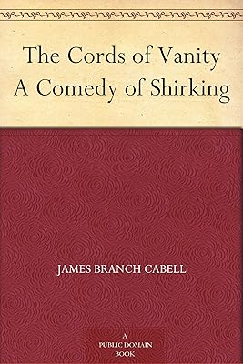 The Cords of Vanity A Comedy of Shirking