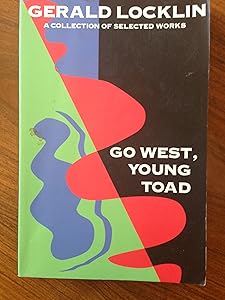 Go West, Young Toad: Selected Writings