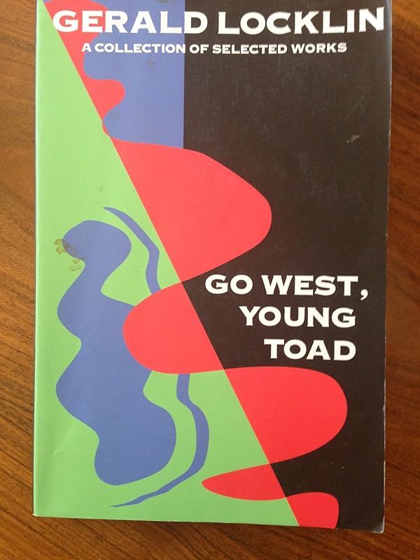 Go West, Young Toad: Selected Writings by Gerald Locklin