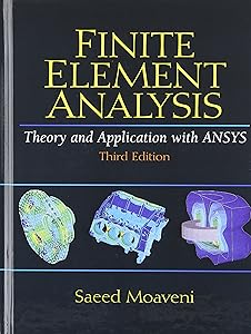 Finite Element Analysis: Theory and Application With Ansys by Saeed Moaveni