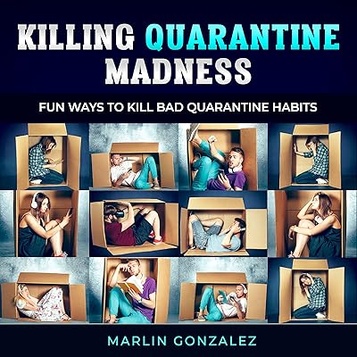 Killing Quarantine Madness: Breaking Bad Habits