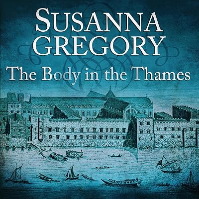 The Body in the Thames: Adventures of Thomas Chaloner, Book 6