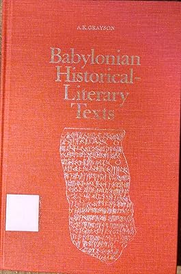 Babylonian historical-literary texts (Toronto Semitic texts and studies ; 3)