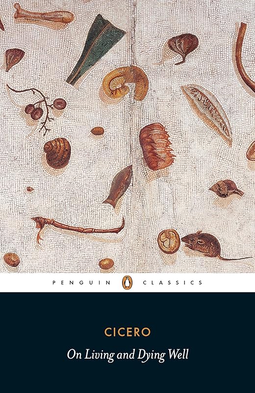 On Living and Dying Well (Penguin Classics) by Marcus Tullius Cicero