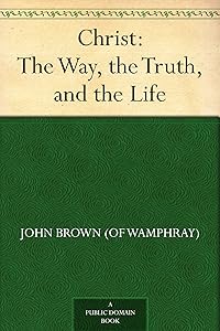 Christ: The Way, the Truth, and the Life