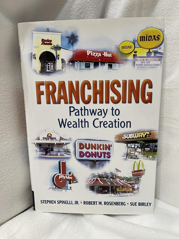 Franchising: Pathway to Wealth Creation by Stephen Spinelli