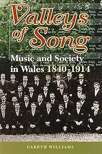 Valleys of Song: Music and Society in Wales 1840 - 1914