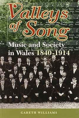 Valleys of Song: Music and Society in Wales 1840 - 1914