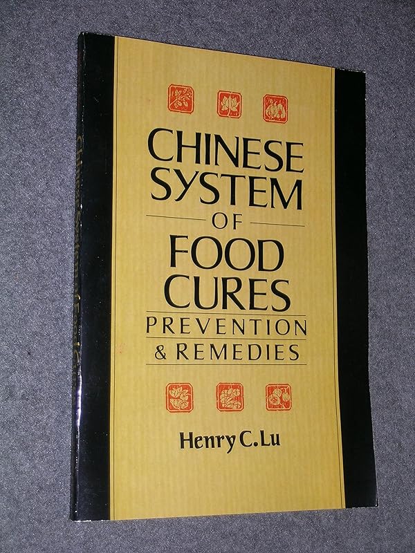 The Chinese System of Food Cures: Prevention and Remedies by Henry C. Lu