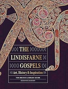 The Lindisfarne Gospels: Art, History & Inspiration (British Library Guide) by Eleanor Jackson